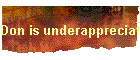 Don is underappreciated