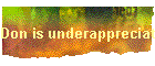 Don is underappreciated